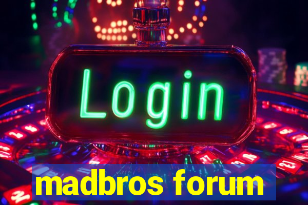 madbros forum